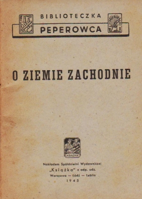 O Ziemie Zachodnie, Nakładem Spółdzielni Wydawniczej Książka, Warszawa 1945, 64 s., s. db+, pieczątki