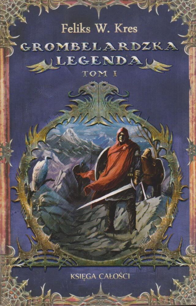 Kres Feliks W. Grombelardzka legenda t.1