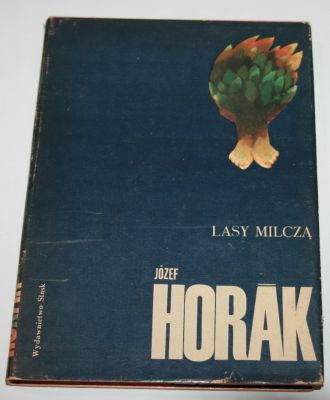 Horak Józef, Lasy milczą