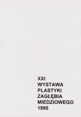 XXI Wystawa Plastyki Zagłębia Miedziowego 1995