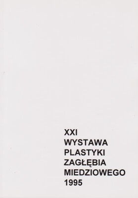 XXI Wystawa Plastyki Zagłębia Miedziowego 1995