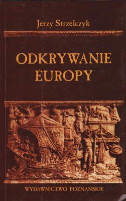 Strzelczyk Jerzy Odkrywanie Europy