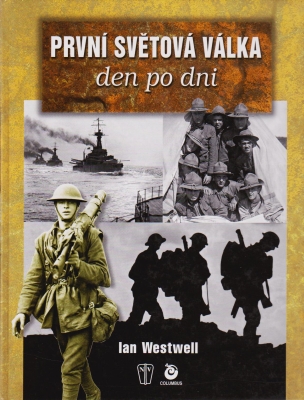 Westwell Ian Prvni Svetova Valka den po dni
