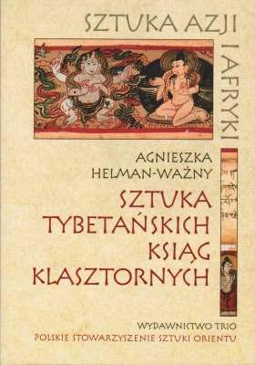 Helman-Ważny Agnieszka Sztuka tybetańskich ksiąg klasztornych
