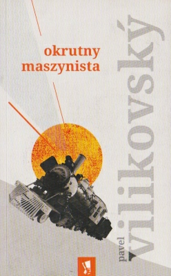 Vilikovsky Pavel Okrutny maszynista