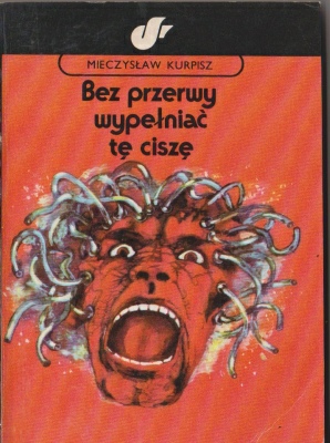 Kurpisz Mieczysław Bez przerwy wypełniać tę ciszę 139524.