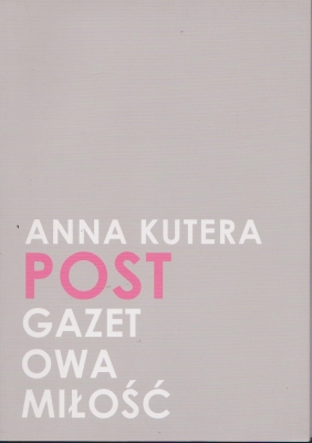 Kuczma Wacław Anna Kutera POSTGAZETOWA MIŁOŚĆ 143601.