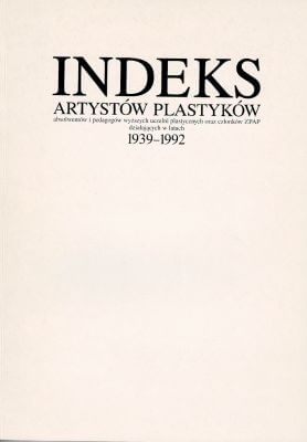 Huml Irena i in. Indeks artystów plastyków absolwentów i pedagogów wyższych uczelni plastycznych oraz członków ZPAP działających w latach 1939-1992, 303082.