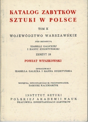 Galicka Izabella, Sygietyńska Hanna Katalog Zabytków Sztuki w Polsce Tom X województwo warszawskie Zeszyt 28 powiat wyszkowski 500282.