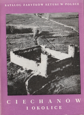 Galicka Izabela, Sygietyńska Hanna Katalog zabytków w Polsce, tom X, Województwo warszawskie, Zeszyt 1, Ciechanów i okolice 500326.