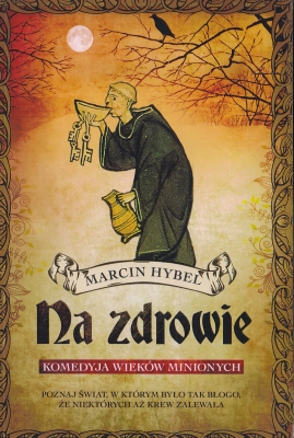 Hybel Marcin Na zdrowie Komedyja wieków minionych 402774.