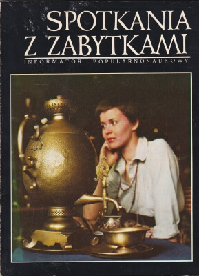 Nowiński Krzysztof (red.) Spotkania z zabytkami Informator popularnonaukowy Samowary 144654.
