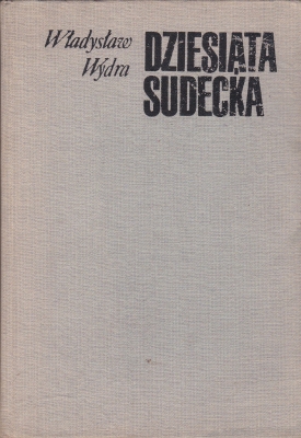 Wydra Władysław Dziesiąta Sudecka Z dziejów 10 Sudeckiej Dywizji Piechoty Październik 1944-Październik 1945 144955.