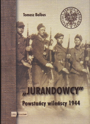 Balbus Tomasz Jurandowcy Powstańcy Wileńscy 1944 146276.