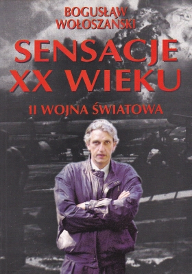 Wołoszański Bogusław Sensacje XX wieku Druga Wojna Światowa 146302.