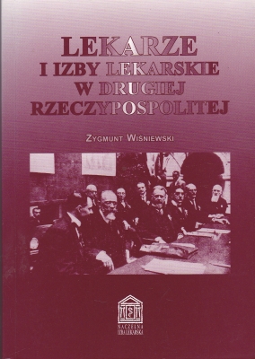Wiśniewski Zygmunt Lekarze i Izby Lekarskie w Drugiej Rzeczypospolitej Szkice dokumentalne i historyczne 146820.