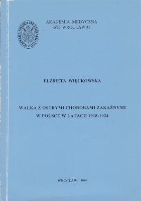 Więckowska Elżbieta Walka z ostrymi chorobami zakaźnymi w Polsce w latach 1918-1924 146851.