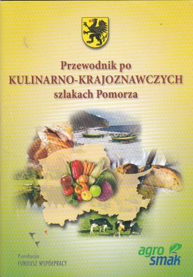 Przewodnik po kulinarno-krajoznawczych szlakach Pomorza 148251.