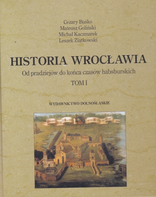 Buśko C., Goliński M,m Kaczmarek M., Ziątkowski L., Suleja W., Kulak T. Historia Wrocławia t. 1-3, T.1- Od pradziejów do końca czasów habsburskich, T.2- Od twierdzy fryderycjańskich do twierdzy hitlerowskiej, T.3- W Polsce Ludowej, PRL i III Rzeczypospolitej 206861.