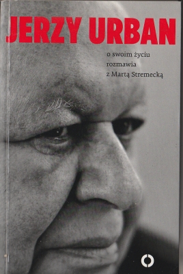 Urban Jerzy Jerzy Urban o swoim życiu rozmawia z Martą Stremecką 403253.
