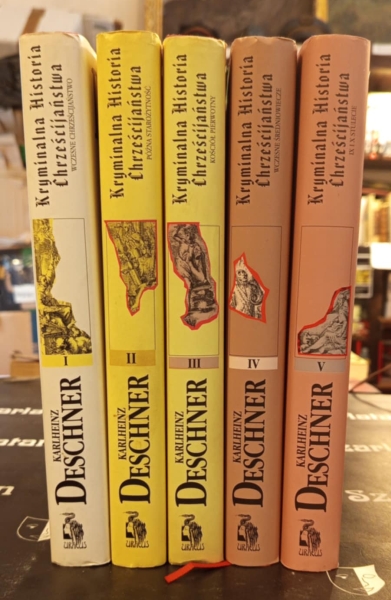 Deschner Karlheinz Kryminalna historia Chrześcijaństwa tom I-V, t. I-Wczesne chrześcijaństwo, t. II-Późna Starożytność, t. III – Kościół pierwotny, t. IV – Wczesne Średniowiecze , t. V – IX i X stulecie [prezent] 149404.