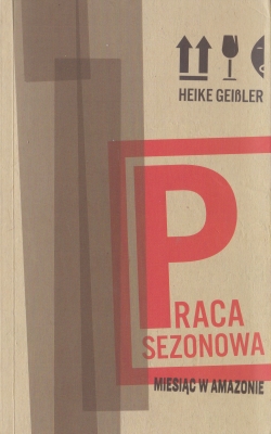 Geisler Heike Praca sezonowa Miesiąc w Amazonie 149496.