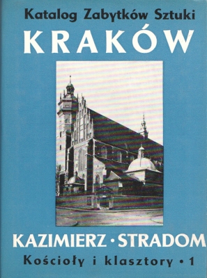 Rejduch Izabela(red.) Katalog Zabytków Sztuki w Polsce Tom IV Miasto Kraków część IV Kazimierz i Stradom Kościoły i Klasztory 1, tekst 208962.