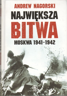 Nagorski Andrew Największa bitwa Moskwa 1941-1942 306048.
