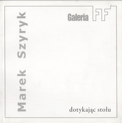 Marek Szyryk Dotykając stołu 403922.