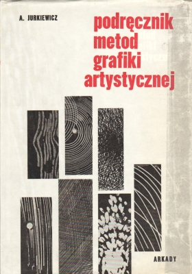 Jurkiewicz Andrzej Podręcznik metod grafiki artystycznej 306542.