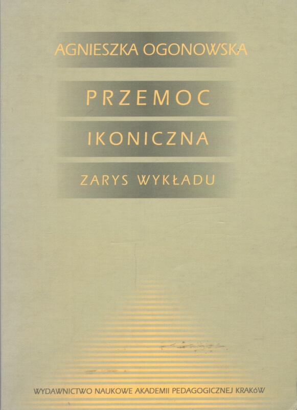 Ogonowska Agnieszka Przemoc ikoniczna. Zarys wykładu 211230.