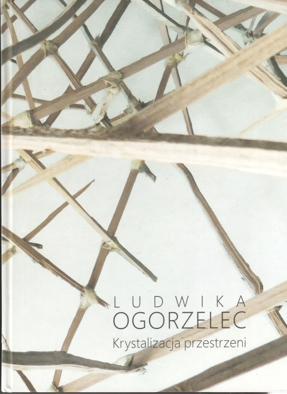 Ogorzelec Ludwika Krystalizacja przestrzeni Akcja twórcza od 1981 roku Rzeźba 211744.