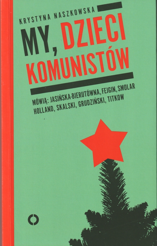 Naszkowska Krystyna /Jasińska-Bierutówna, Fejgin, Smolar, Holland, Skalski, Grudziński, Titkov My, dzieci komunistów 152295.