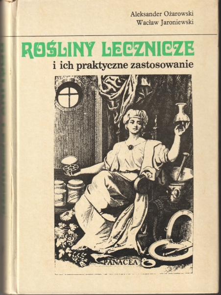 Ożarowski Aleksander, Jaroniewski Wacław Rośliny lecznicze i ich praktyczne zastosowanie 152587.
