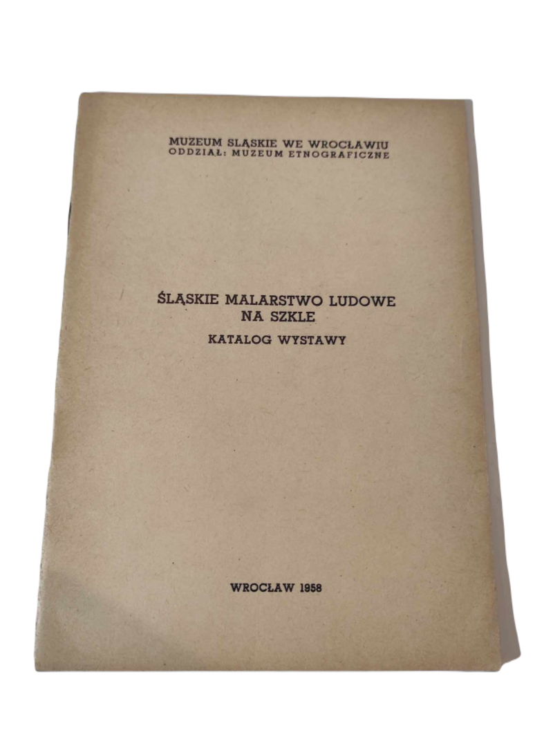 ŚLĄSKIE MALARSTWO LUDOWE NA SZKLE katalog wystawy