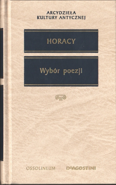 Horacy Wybór poezji [Arcydzieła Kultury Antycznej] 153040.