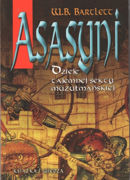 Bartlett W.B. Asasyni Dzieje tajemnej sekty muzułmańskiej 153142.
