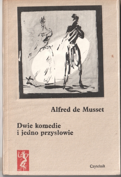 Musset de Alfred Dwie komedie i jedno przysłowie 153170.