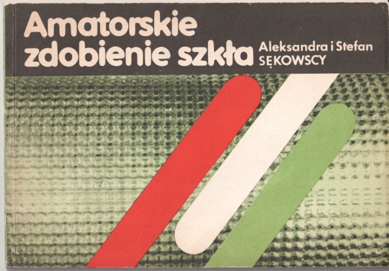 Sękowscy Aleksandra i Stefan Amatorskie zdobienie szkła [szkło] 153255.