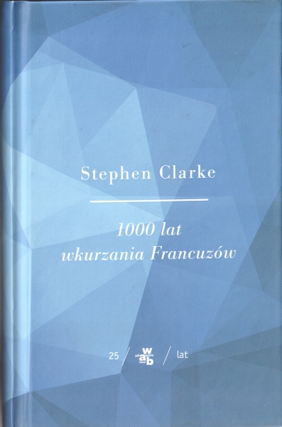 Clarke Stephen 1000 lat wkurzania Francuzów 153349.