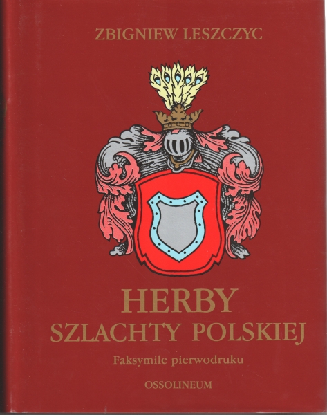 Leszczyc Zbigniew Herby szlachty polskiej Faksymile pierwodruku 153415.
