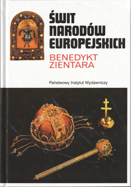 Zientara Benedykt Świt narodów europejskich. Powstawanie świadomości narodowej na obszarze Europy pokarolińskiej 153427.