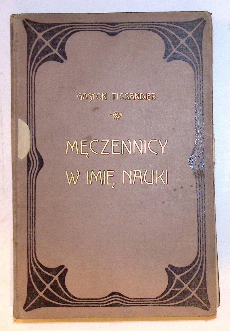 Gaston TISSANDIER Męczennicy w imię nauki [oprawa] [Karol Wójcik]