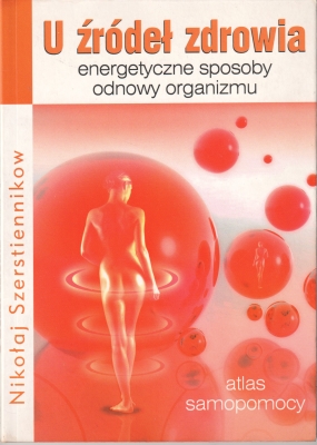Szerstiennikow Nikołaj U źródeł zdrowia. Energetyczne sposoby odnowy organizmu 153505.
