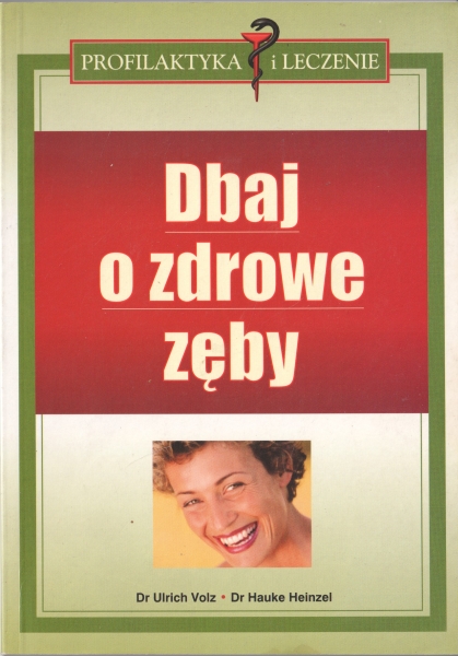 Volz Urlich Dr, Heinzel Dbaj o zdrowe zęby 153549.