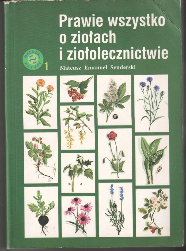 Senderski Mateusz Emanuel Prawie wszystko o ziołach i ziołolecznictwie 153582.