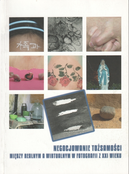 Jurecki Krzysztof kur. Negocjowanie tożsamości. Między realnym a wirtualnym w fotografii z XXI wieku 153688.