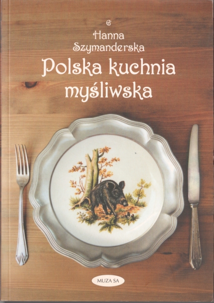 Szymanderska Hanna Polska kuchnia myśliwska 153733.