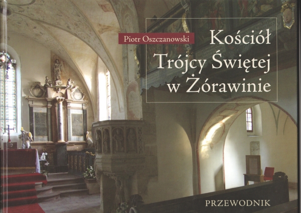 Oszczanowski Piotr Kościół Trójcy Świętej w Żórawinie. Przewodnik [prezent] 153742.