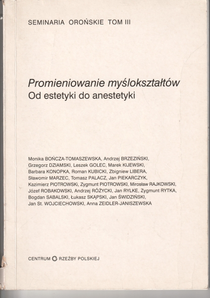 Red. Piotrowski Kazimierz, Bończak-Tomaszewska Monika, Brzeziński Andrzej, Dziamski Grzegorz i inni Promieniowanie myślokształtów Od estetyki do anestetyki 153773.
